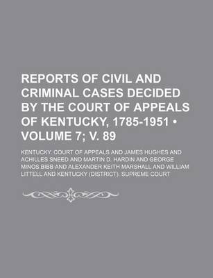 Book cover for Reports of Civil and Criminal Cases Decided by the Court of Appeals of Kentucky, 1785-1951 (Volume 7; V. 89)