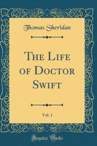 Cover of The Life of Doctor Swift, Vol. 1 (Classic Reprint)