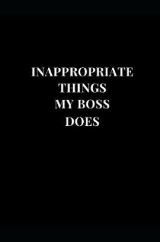 Cover of Inappropriate Things My Boss Does