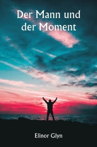 Cover of Der Mann und der Moment