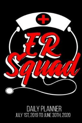 Cover of ER Squad Daily Planner July 1st, 2019 To June 30th, 2020