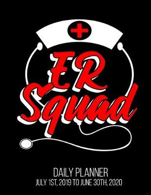 Book cover for ER Squad Daily Planner July 1st, 2019 To June 30th, 2020