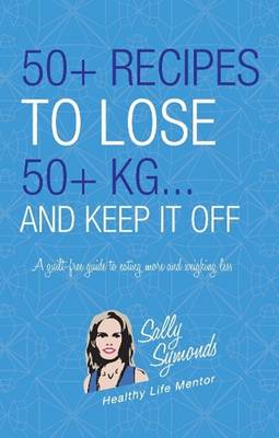 Book cover for 50+ Recipes to Lose 50+ KG