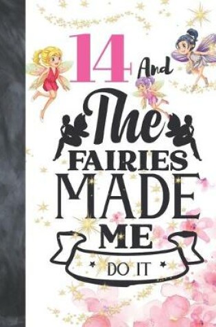 Cover of 14 And The Fairies Made Me Do It