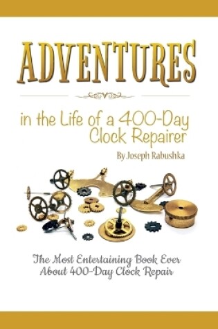 Cover of Adventures in the Life of a 400-Day Clock Repairer