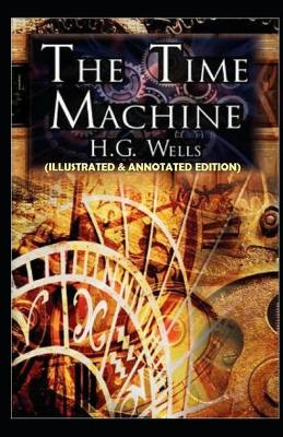 Book cover for The Time Machine (Illustrated & Annotated Edition)