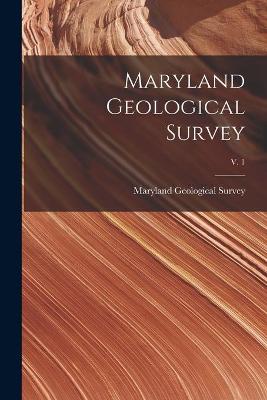 Cover of Maryland Geological Survey; v. 1