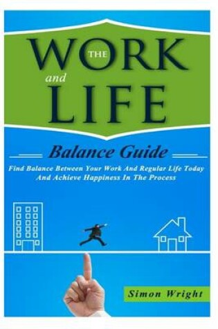 Cover of The Work And Life Balance Guide