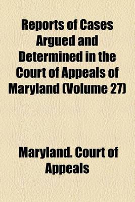 Book cover for Reports of Cases Argued and Determined in the Court of Appeals of Maryland (Volume 27); 1829-1830