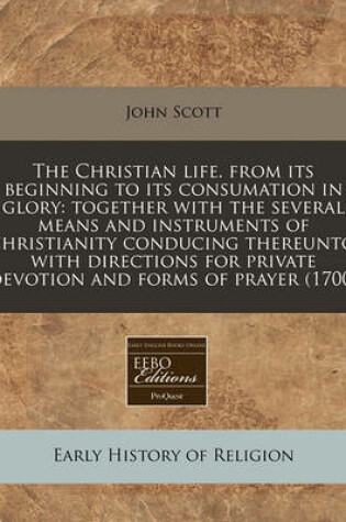 Cover of The Christian Life. from Its Beginning to Its Consumation in Glory