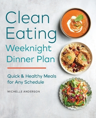 Book cover for The Clean Eating Weeknight Dinner Plan