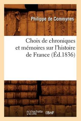 Book cover for Choix de Chroniques Et Memoires Sur l'Histoire de France (Ed.1836)
