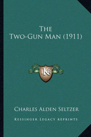 Cover of The Two-Gun Man (1911) the Two-Gun Man (1911)