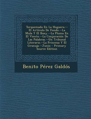 Book cover for Torquemada En La Hoguera.--El Articulo de Fondo.--La Mula y El Buey.--La Pluma En El Viento.--La Conjuracion de Las Palabras.--Un Tribunal Literario.-
