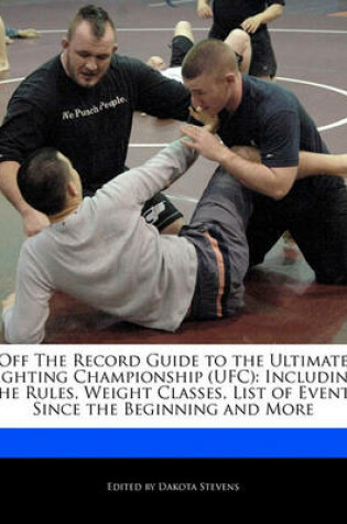 Cover of Off the Record Guide to the Ultimate Fighting Championship (Ufc)