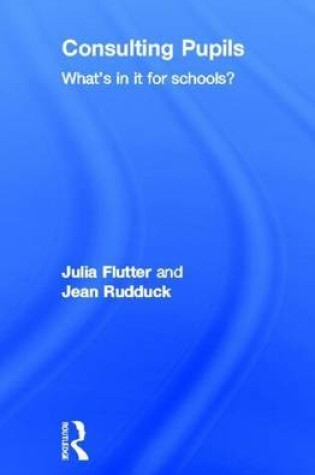 Cover of Consulting Pupils: What S in It for Schools?