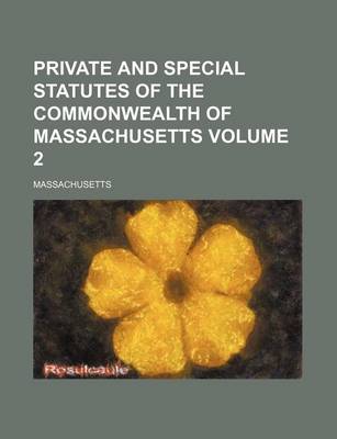 Book cover for Private and Special Statutes of the Commonwealth of Massachusetts Volume 2