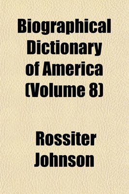 Book cover for Biographical Dictionary of America (Volume 8)