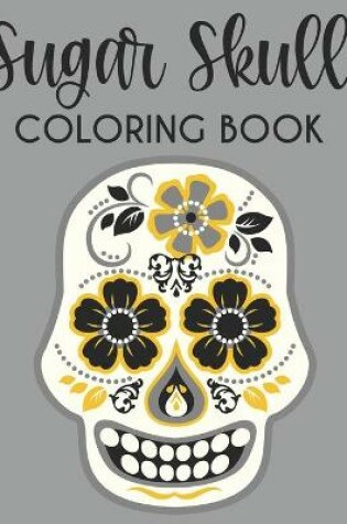 Cover of Sugar Skull Coloring Book