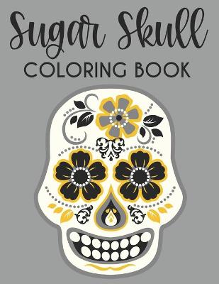 Book cover for Sugar Skull Coloring Book