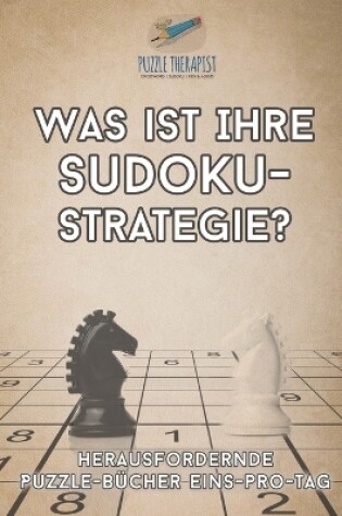 Cover of Was ist Ihre Sudoku-Strategie? Herausfordernde Puzzle-Bucher Eins-pro-Tag