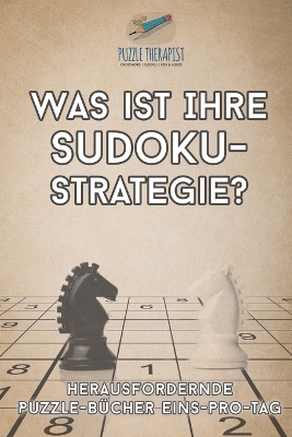 Book cover for Was ist Ihre Sudoku-Strategie? Herausfordernde Puzzle-Bucher Eins-pro-Tag