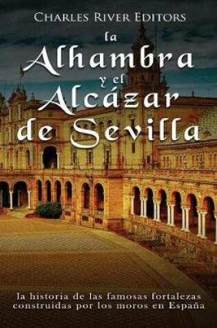 Cover of La Alhambra y el Alcazar de Sevilla