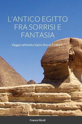 Book cover for L'Antico Egitto Fra Sorrisi E Fantasia