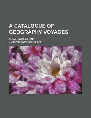 Book cover for A Catalogue of Geography Voyages; Travels Americana