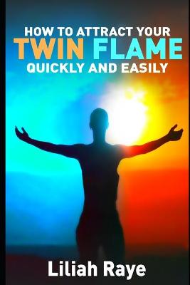 Book cover for How to Attract Your Twin Flame Quickly and Easily