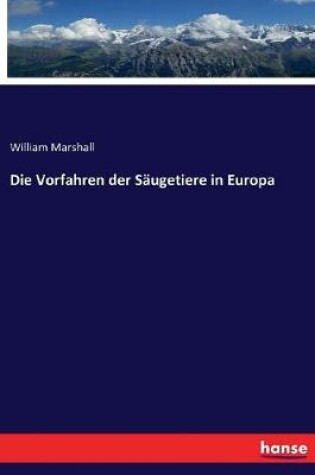 Cover of Die Vorfahren der Säugetiere in Europa