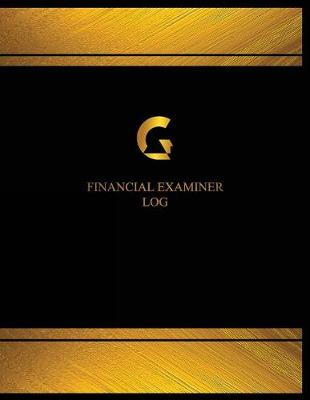 Cover of Financial Examiner Log (Logbook, Journal - 125 pages, 8.5 x 11 inches)