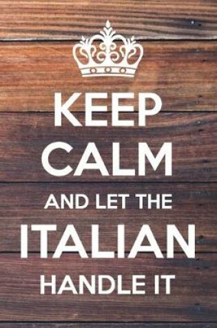 Cover of Keep Calm and Let The italian Handle It