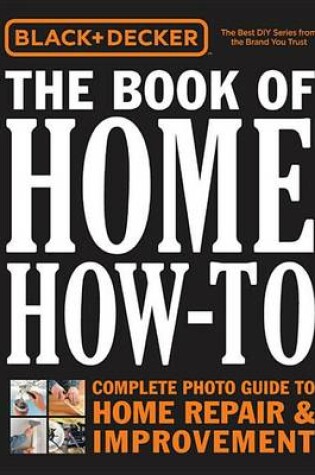 Cover of Black & Decker the Book of Home How-To