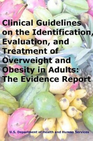 Cover of Clinical Guidelines on the Identification, Evaluation, and Treatment of Overweight and Obesity in Adults