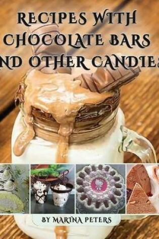 Cover of Recipes With Chocolate Bars and Other Candies