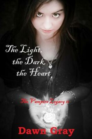 Cover of The Light, the Dark, the Heart; The Vampire Legacy