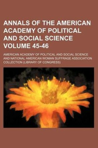 Cover of Annals of the American Academy of Political and Social Science Volume 45-46