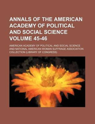 Book cover for Annals of the American Academy of Political and Social Science Volume 45-46