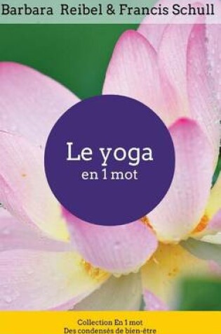 Cover of Le Yoga En 1 Mot