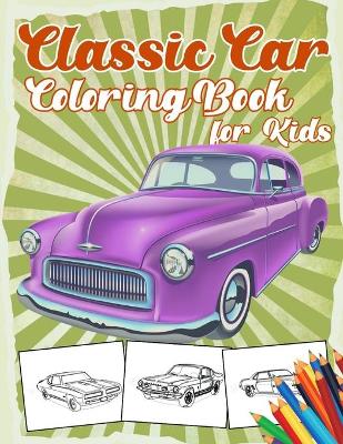 Book cover for Classic Car Coloring Book for Kids