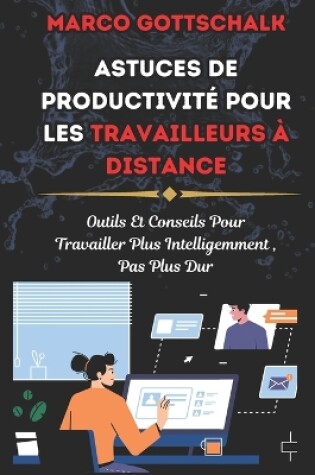 Cover of Astuces de Productivité pour Les Travailleurs à Distance