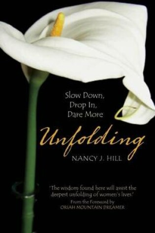 Cover of Unfolding: Slow Down, Drop In, Dare More