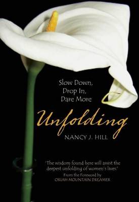 Book cover for Unfolding: Slow Down, Drop In, Dare More