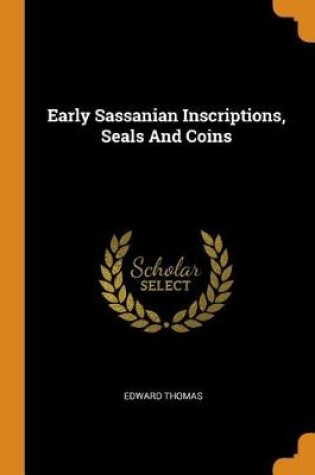 Cover of Early Sassanian Inscriptions, Seals and Coins