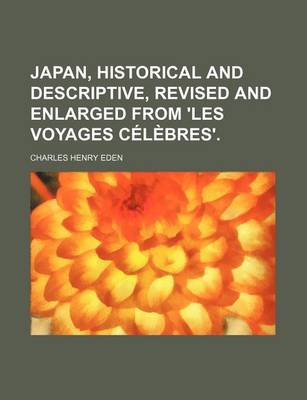 Book cover for Japan, Historical and Descriptive, Revised and Enlarged from 'Les Voyages Celebres'.