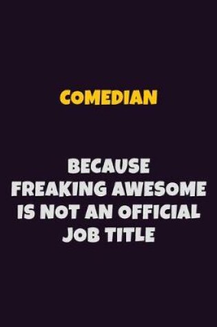 Cover of Comedian Because Freaking Awesome is not An Official Job Title