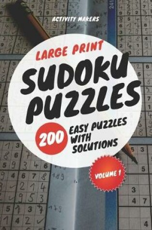 Cover of Large Print Sudoku Puzzles - 200 Easy Puzzles with Solutions - Volume 1