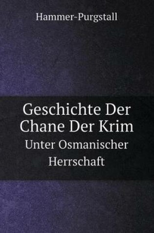 Cover of Geschichte Der Chane Der Krim Unter Osmanischer Herrschaft