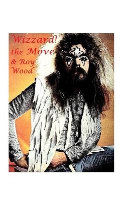Book cover for Wizzard! the Move & Roy Wood